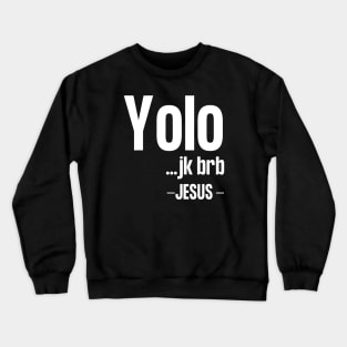 Yolo Jk Brb Jesus Crewneck Sweatshirt